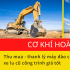 Thu mua, thanh lý máy đào cũ, xe lu cũ công trình giá tốt