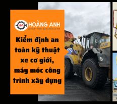 Kiểm định an toàn kỹ thuật xe cơ giới, máy móc công trình xây dựng